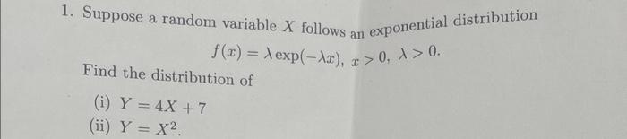 Solved 1. Suppose a random variable X follows an exponential | Chegg.com