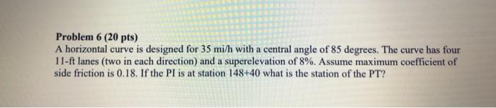 Solved Problem 6 (20 pts) A horizontal curve is designed for | Chegg.com