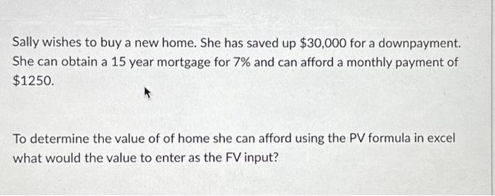 Solved Sally wishes to buy a new home. She has saved up | Chegg.com