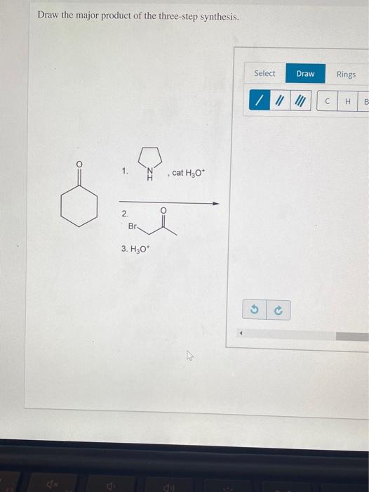 Solved Draw the major product of the threestep synthesis.