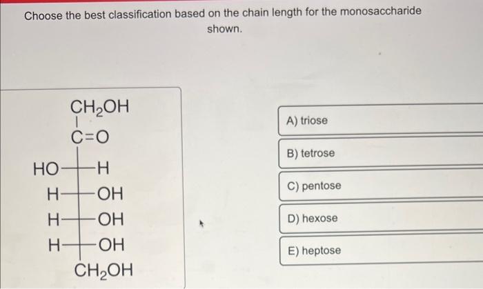 Choose the best classification based on the chain length for the monosaccharide shown.