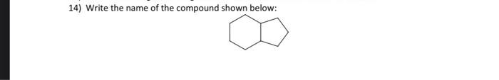Solved 14) Write the name of the compound shown below: | Chegg.com