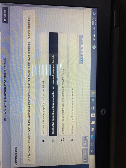 Chemotherapy Immunotherapy Certificate Renewal... Options Question 8 of 25 A patient arrives for a third cycle of docetaxel w