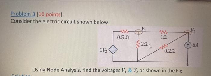 Solved Problem 3 [10 points]: Consider the electric circuit | Chegg.com