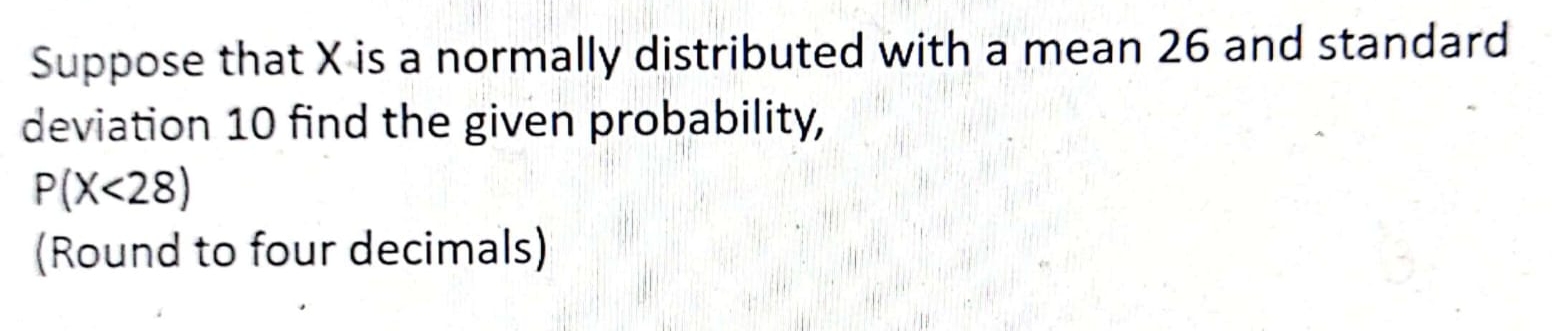 Solved Suppose that X is a normally distributed with a mean | Chegg.com