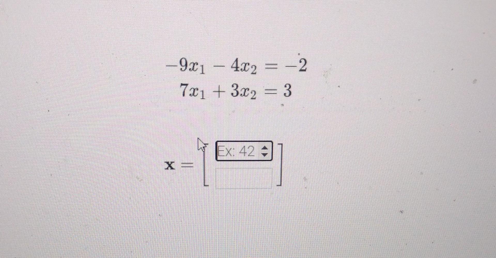 Solved −9x1−4x27x1+3x2=−2=3 x=[ ] | Chegg.com