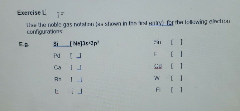Solved I= Exercise 4 Use the noble gas notation (as shown in | Chegg.com