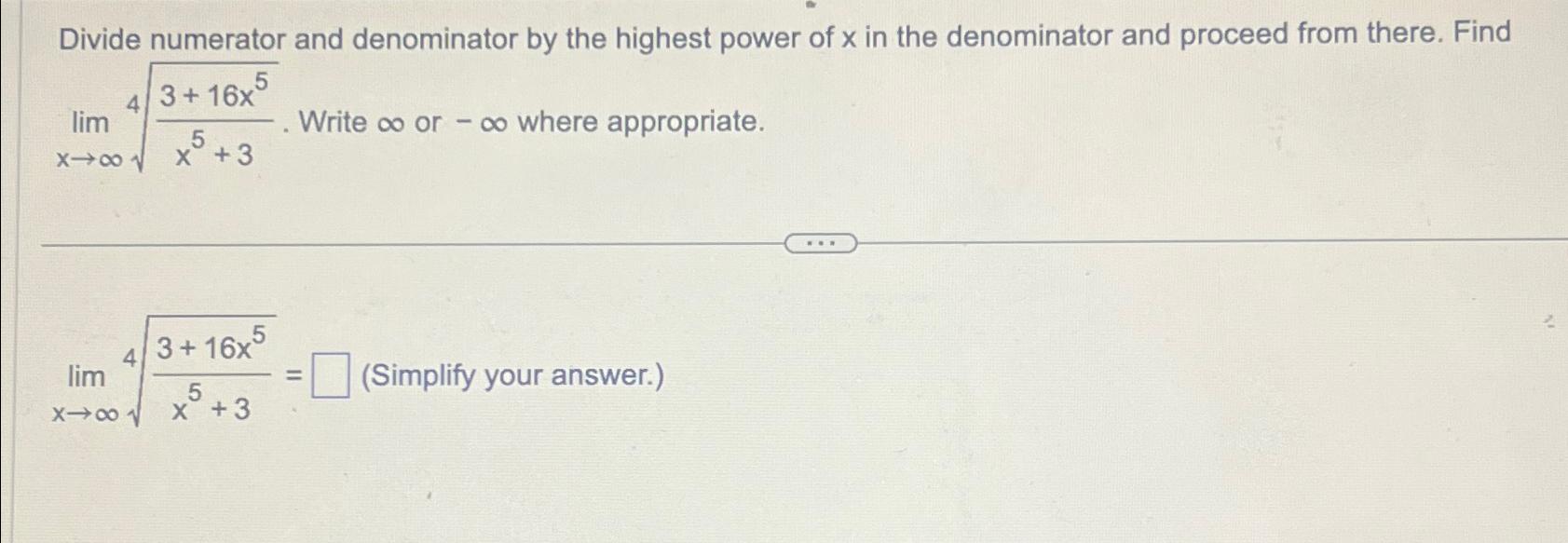 Solved Divide numerator and denominator by the highest power | Chegg.com