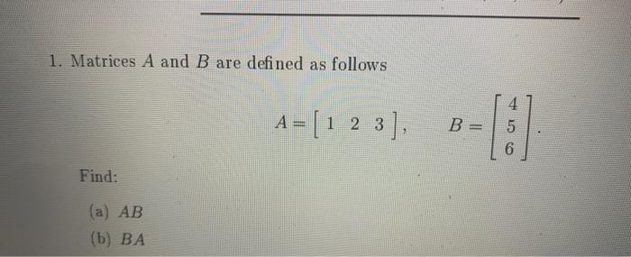 Solved 1. Matrices A And B Are Defined As Follows | Chegg.com