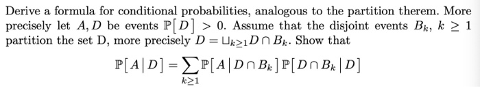 Solved Derive a formula for conditional probabilities, | Chegg.com