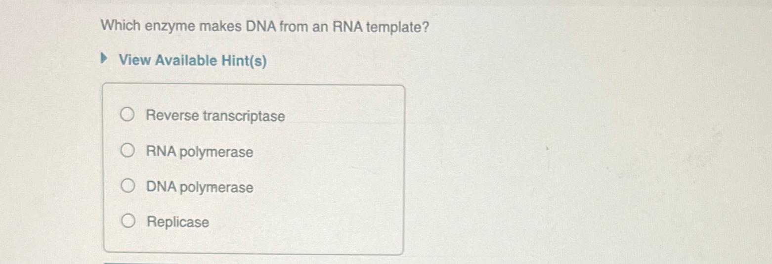 Solved Which enzyme makes DNA from an RNA template?View Chegg com