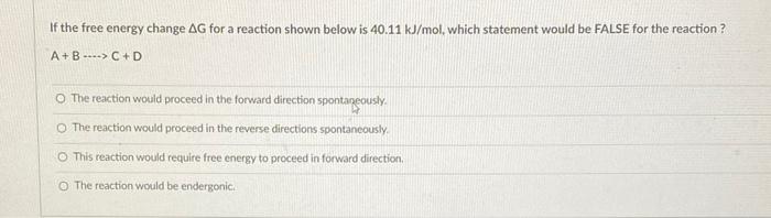 Solved If the free energy change ΔG for a reaction shown | Chegg.com