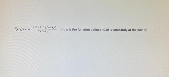 Solved F X Y X 2x4−2y314x4−3x2y2 14y3 How Is The Function