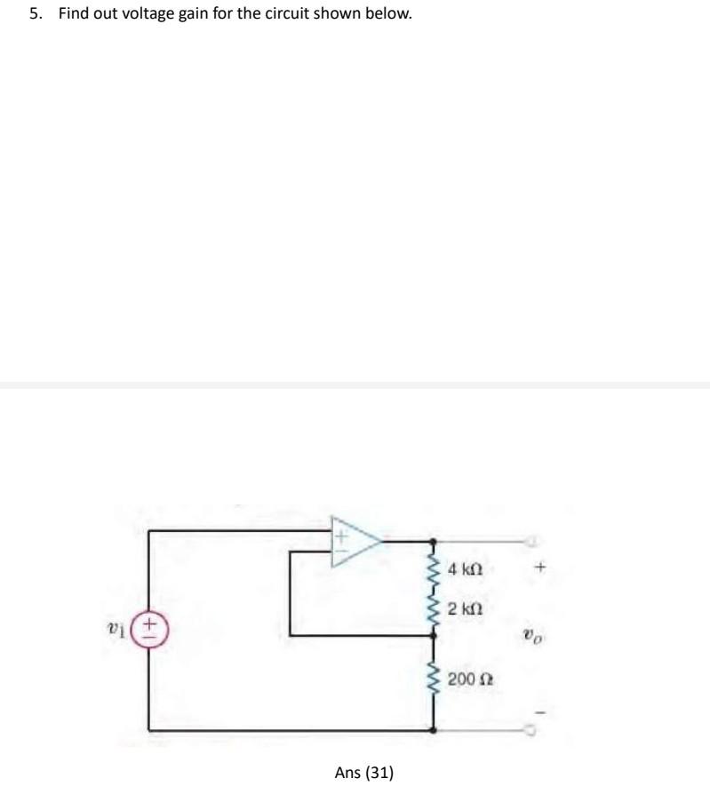 Solved 5. Find out voltage gain for the circuit shown below. | Chegg.com