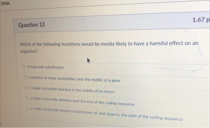 Solved DNA. 1.67 p Question 12 Which of the following | Chegg.com