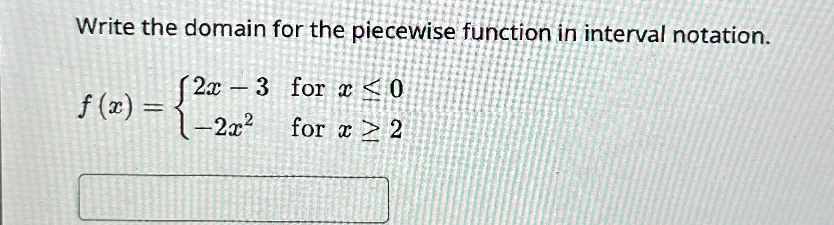 Solved Write the domain for the piecewise function in | Chegg.com