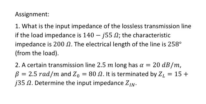 Solved Assignment: 1. What is the input impedance of the | Chegg.com