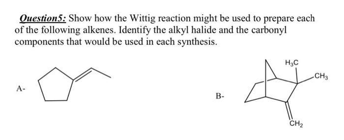 Solved Question 5: Show How The Wittig Reaction Might Be | Chegg.com