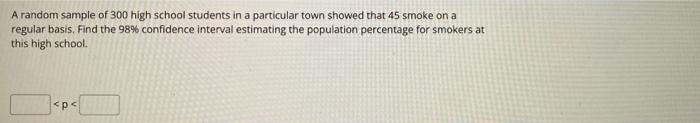 Solved A random sample of 300 high school students in a | Chegg.com