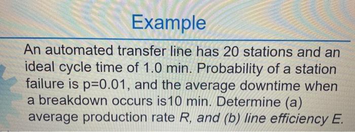 Solved Example An automated transfer line has 20 stations | Chegg.com