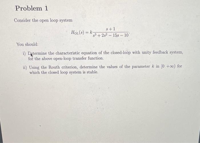 Solved Problem 1 Consider the open loop system 3+1 HOL(s) = | Chegg.com