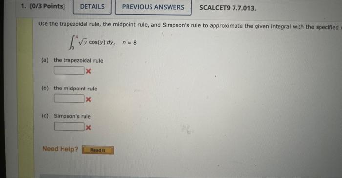 Use the trapezoidal rule, the midpoint rule, and Simpsons rule to approximate the given integral with the specified \( \int_