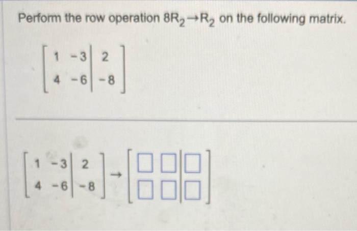 Solved Perform the row operation R1↔R2 on the matrix below. | Chegg.com