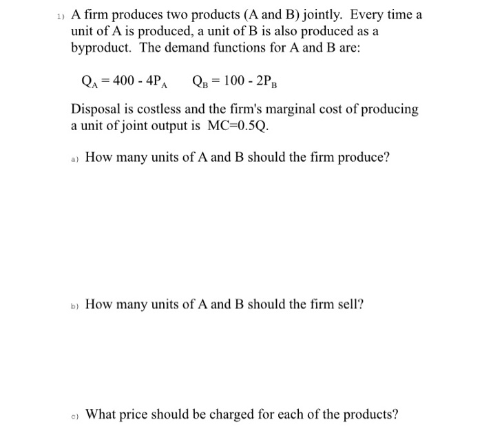 Solved 1) A Firm Produces Two Products (A And B) Jointly. | Chegg.com