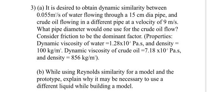 Solved 3) (a) It is desired to obtain dynamic similarity | Chegg.com