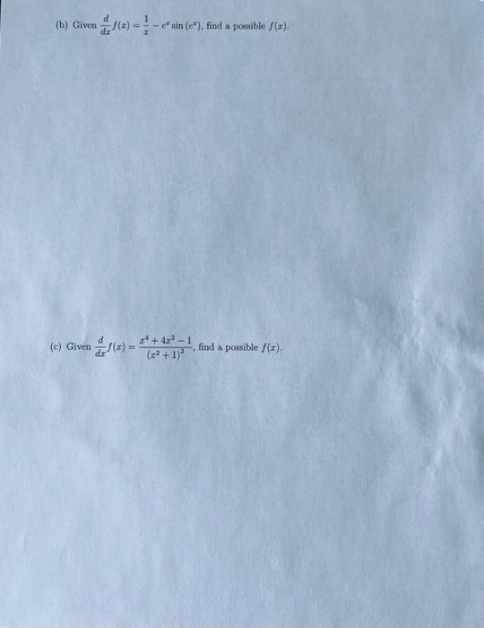(b) Given \( \frac{d}{d x} f(x)=\frac{1}{x}-e^{x} \sin \left(c^{x}\right) \), find a possible \( f(x) \). (c) Given \( \frac{