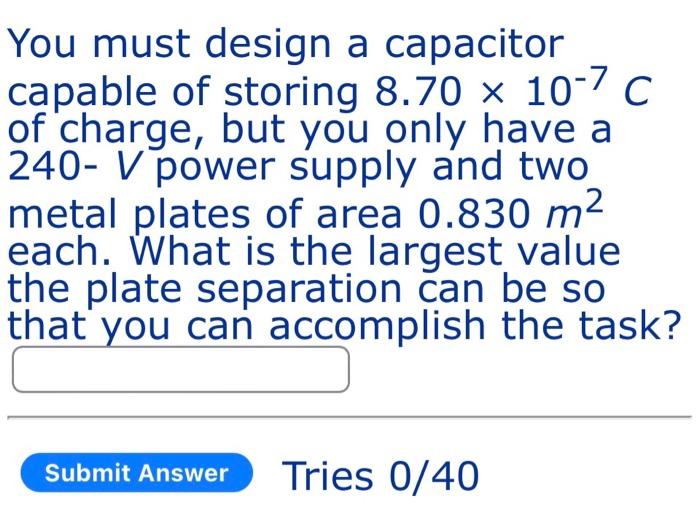 Solved You must design a capacitor capable of storing 8.70 x | Chegg.com