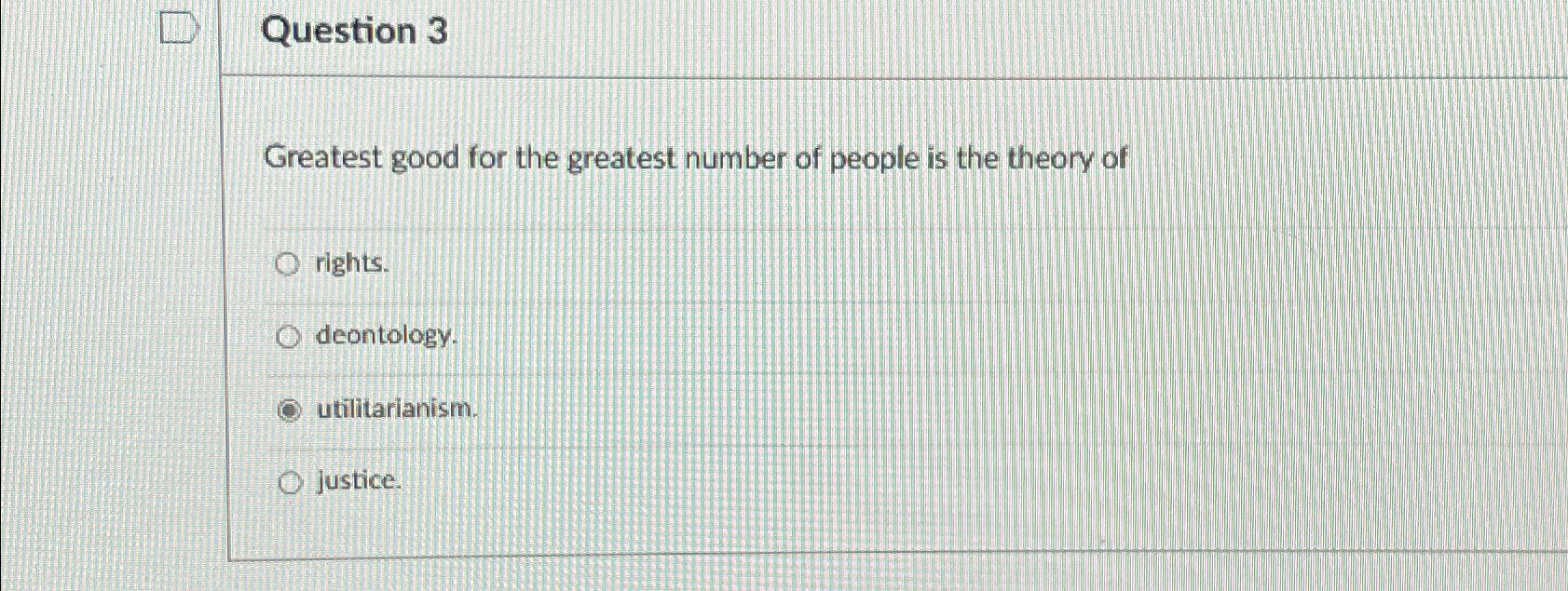 solved-question-3greatest-good-for-the-greatest-number-of-chegg