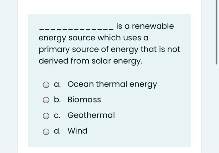 Solved Is A Renewable Energy Source Which Uses A Primary | Chegg.com