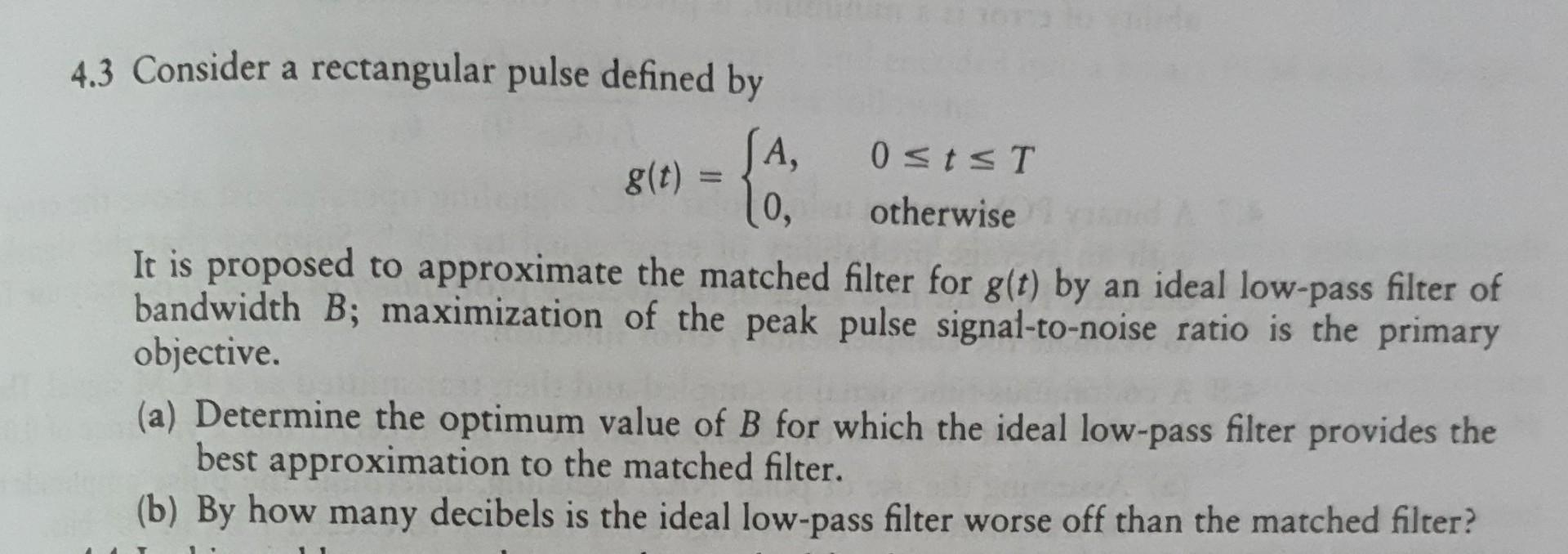 Solved 8(t) = { 4.3 Consider a rectangular pulse defined by | Chegg.com