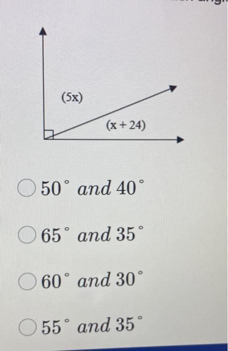 \( 50^{\circ} \) and \( 40^{\circ} \)
\( 65^{\circ} \) and \( 35^{\circ} \)
\( 60^{\circ} \) and \( 30^{\circ} \)
\( 55^{\cir