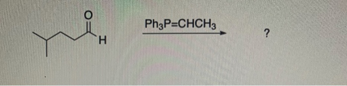 Solved Ph3P=CHCH3 ? H | Chegg.com