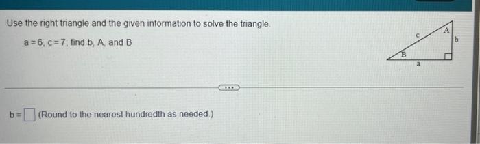 Solved Use The Right Triangle And The Given Information To | Chegg.com