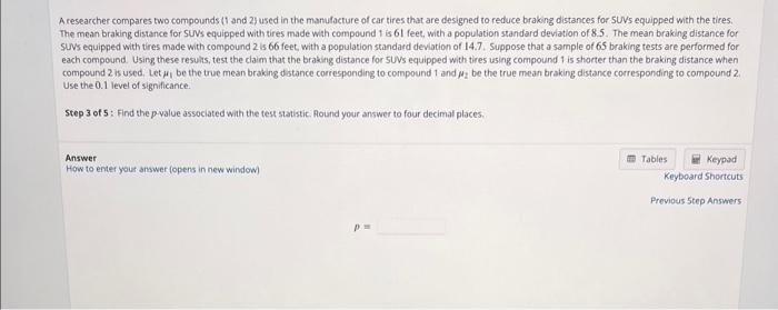 A researcher compares two compounds 1 and 2 f used in the manufacture of car tires that are designed to reduce brakig distanc