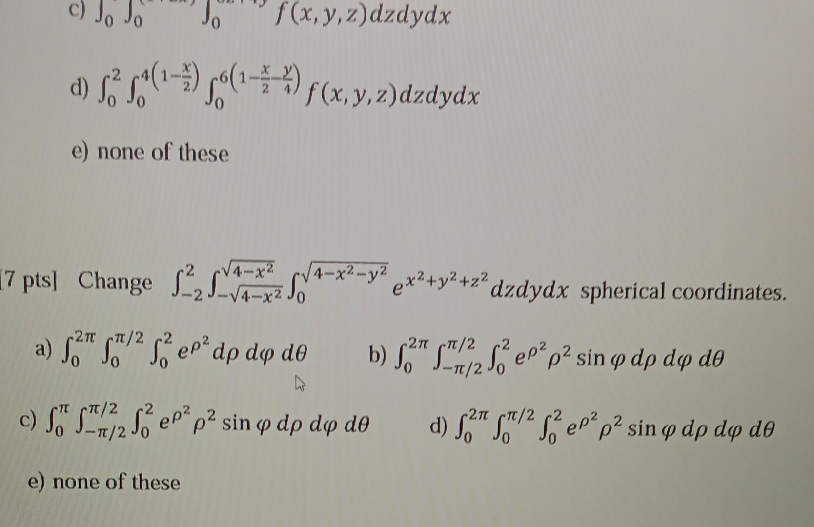 d) \( \int_{0}^{2} \int_{0}^{4\left(1-\frac{x}{2}\right)} \int_{0}^{6\left(1-\frac{x}{2}-\frac{y}{4}\right)} f(x, y, z) d z d