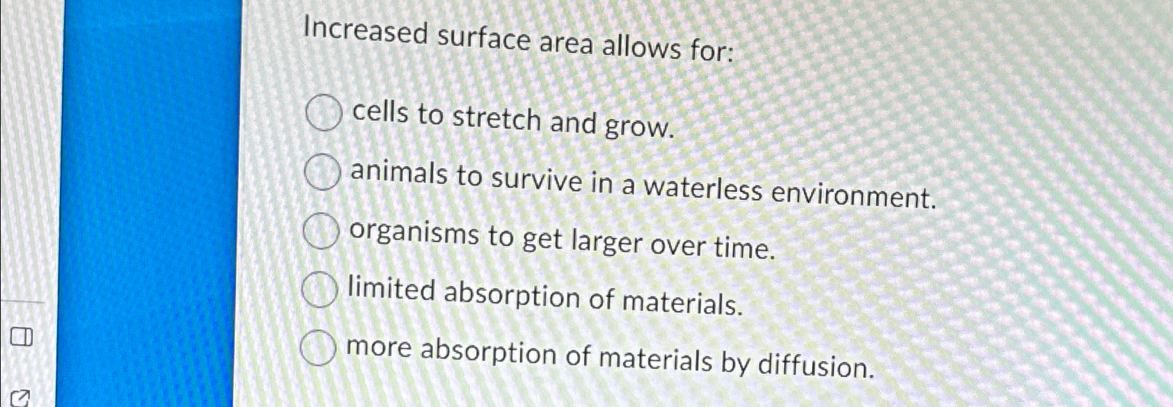 Solved Increased surface area allows for:cells to stretch | Chegg.com