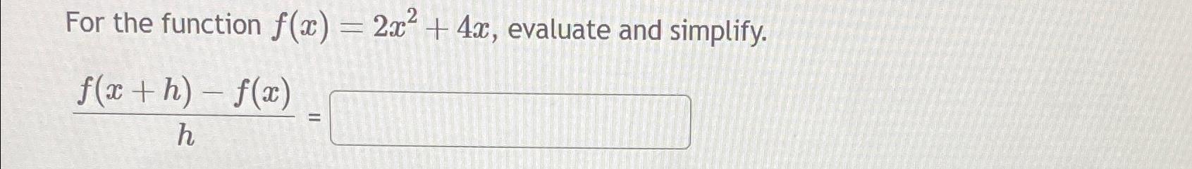 Solved For The Function F X 2x2 4x ﻿evaluate And