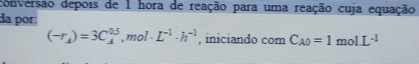 -Quretao depois de 1 hora de reação para uma reação cuja equação da por (-2)=30 mol iniciando com Cao = 1 mol L --