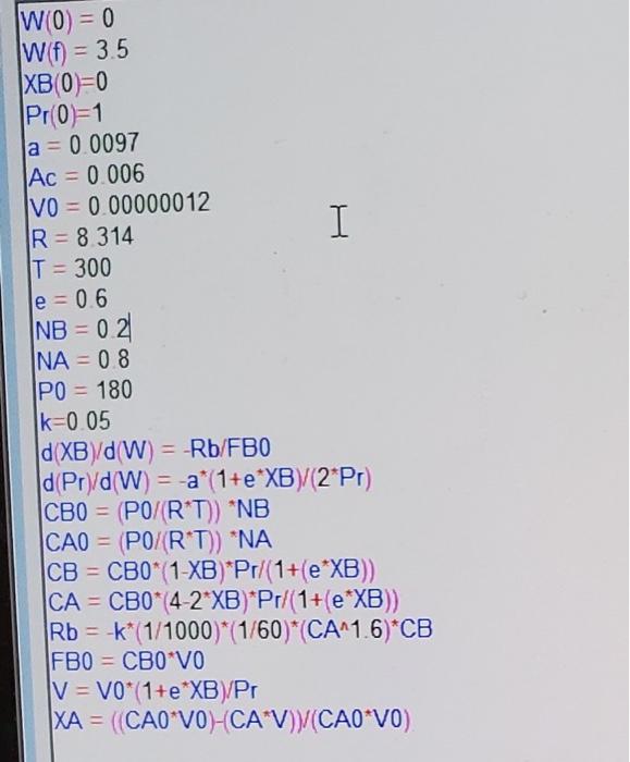 Solved W(0)=0W(f)=3.5xB(0)=0Pr(0)=1a=0.0097Ac=0.006 | Chegg.com