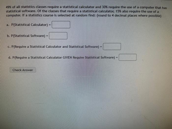 Solved 49% of all statistics classes require a statistical | Chegg.com