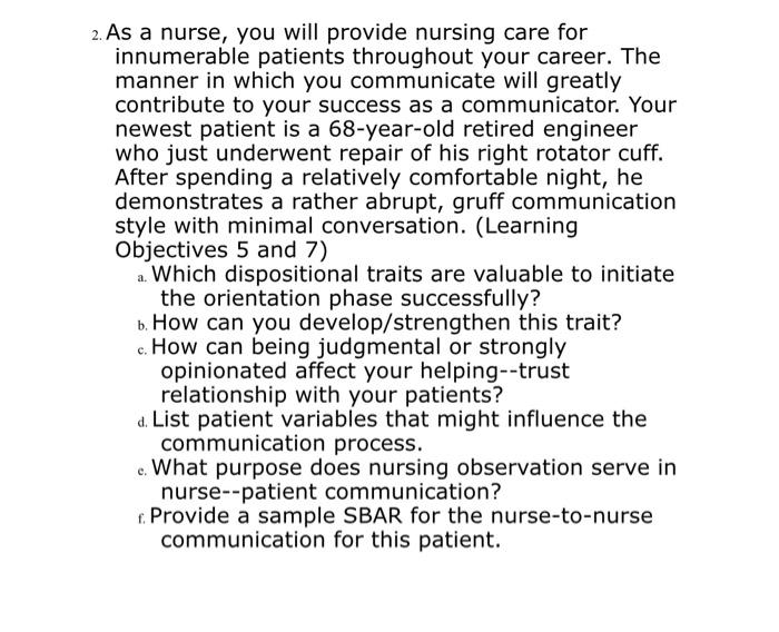 2. As a nurse, you will provide nursing care for innumerable patients throughout your career. The manner in which you communi