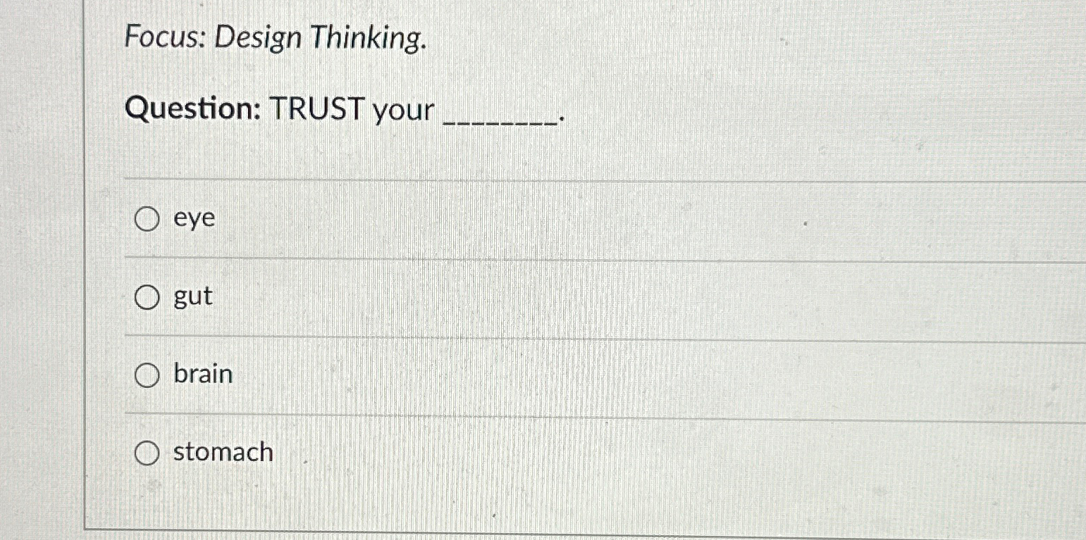 Solved Focus: Design Thinking.Question: TRUST | Chegg.com