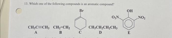 Solved 13. Which one of the following compounds is an | Chegg.com