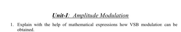Solved Unit-I: Amplitude Modulation 1. Explain with the help | Chegg.com