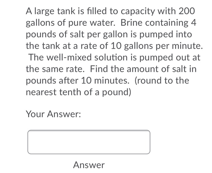 Solved A large tank is filled to capacity with 200 gallons