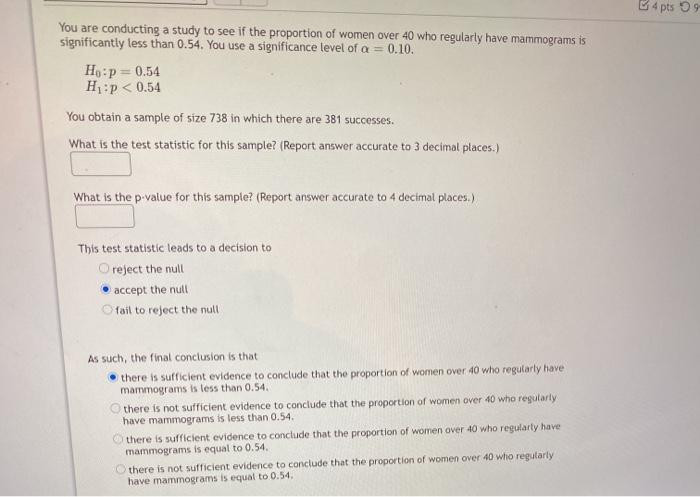 Solved 4pts 99 You are conducting a study to see if the | Chegg.com
